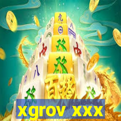 xgrov xxx